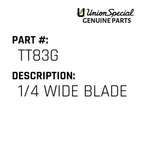1/4 Wide Blade - Union Special #TT83G
