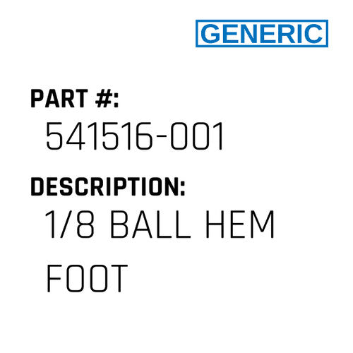 1/8 Ball Hem Foot - Generic #541516-001
