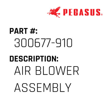 Air Blower Assembly - Pegasus #300677-910