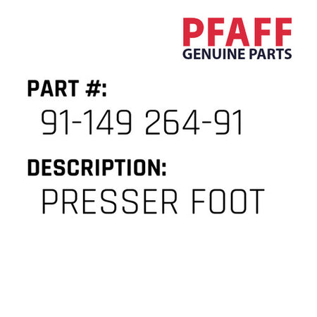 Presser Foot - Pfaff #91-149 264-91