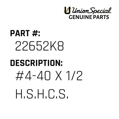 #4-40 X 1/2 H.S.H.C.S. - Union Special #22652K8