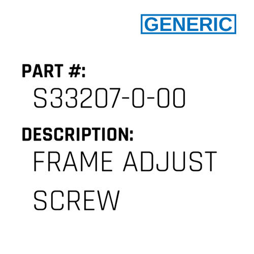 Frame Adjust Screw - Generic #S33207-0-00