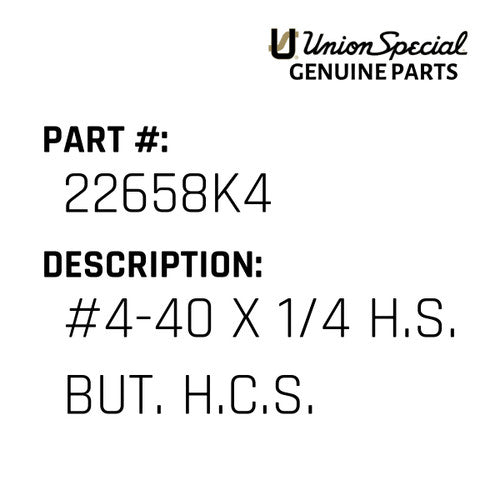 #4-40 X 1/4 H.S. But. H.C.S. - Union Special #22658K4