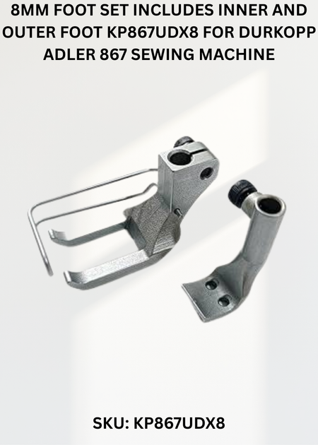 8Mm Foot Set Includes Inner And Outer Foot KP867UDX8 for Durkopp Adler 867 Sewing Machine