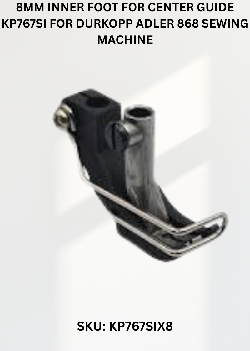 8Mm Inner Foot For Center Guide KP767SI for Durkopp Adler 868 Sewing Machine