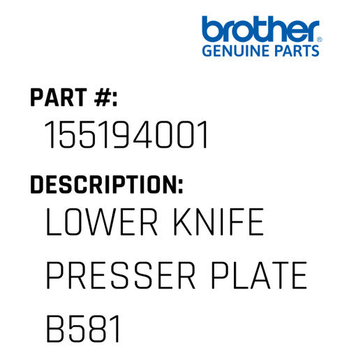 L0Wer Knife Presser Plate B581 - Brother #155194001