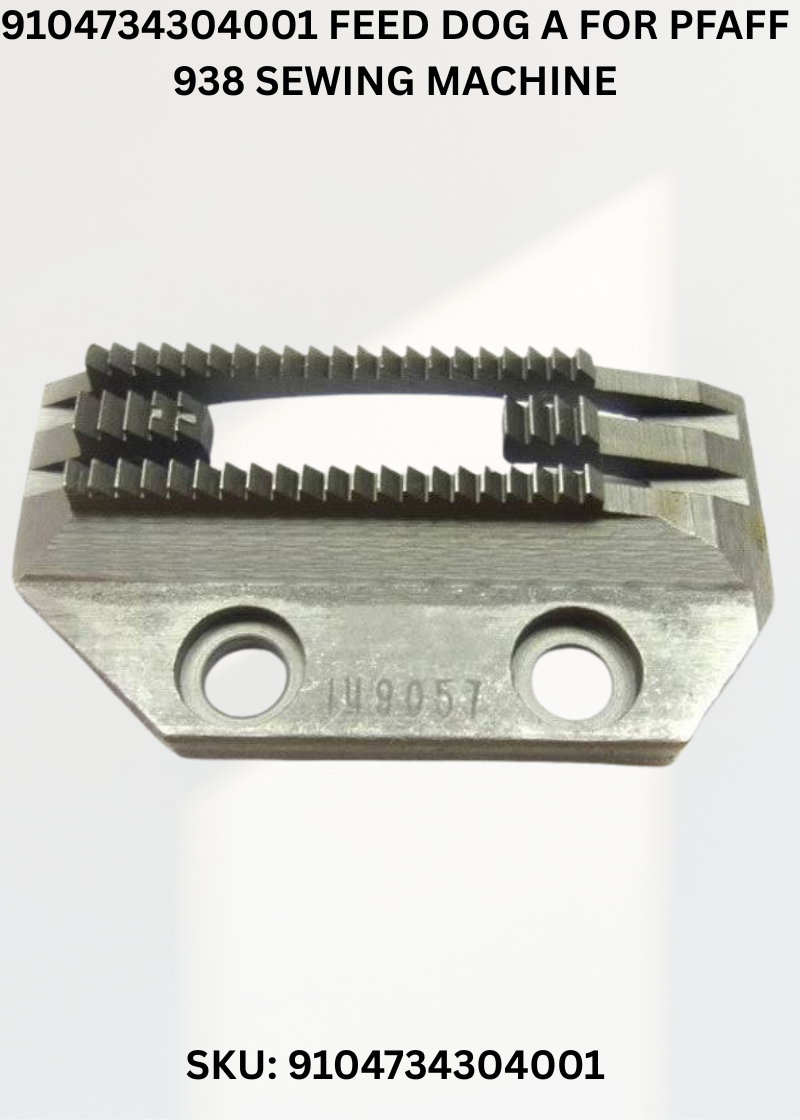 9104734304001 Feed Dog A for Pfaff 938 Sewing Machine