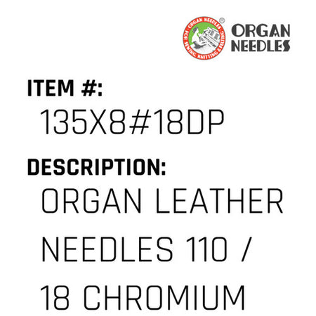 Organ Leather Needles 110 / 18 Chromium For Industrial Sewing Machines - Organ Needle #135X8#18DP