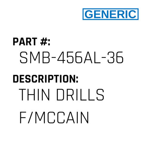 Thin Drills F/Mccain - Generic #SMB-456AL-36