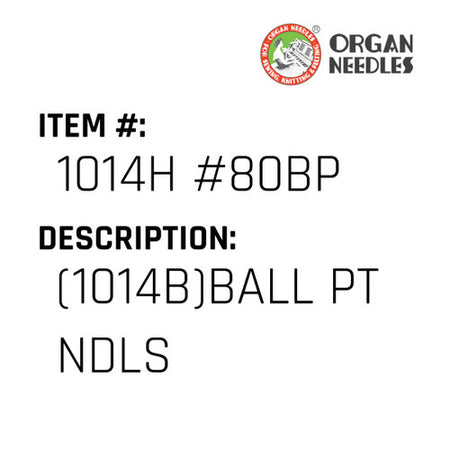 (1014B)Ball Pt Ndls - Organ Needle #1014H #80BP