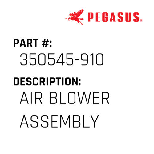 Air Blower Assembly - Pegasus #350545-910