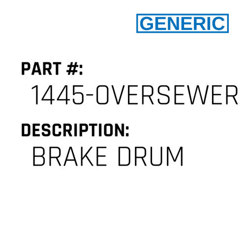 Brake Drum - Generic #1445-OVERSEWER