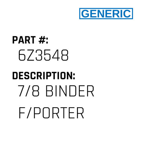 7/8 Binder F/Porter - Generic #6Z3548