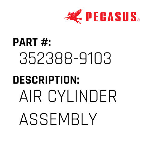 Air Cylinder Assembly - Pegasus #352388-9103