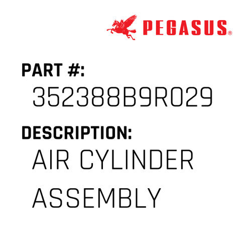 Air Cylinder Assembly - Pegasus #352388B9R029