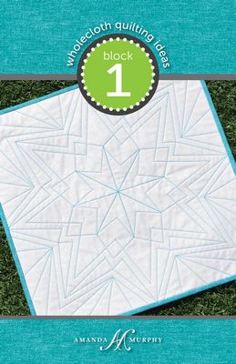 Amanda Murphy Design Wholecloth Quilting Ideas: Block 1 (Every Angle)