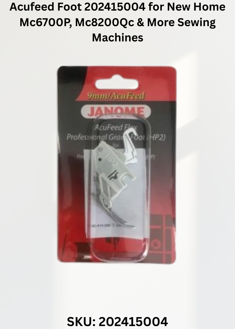 Acufeed Foot 202415004 for New Home Mc6700P, Mc8200Qc & More Sewing Machines