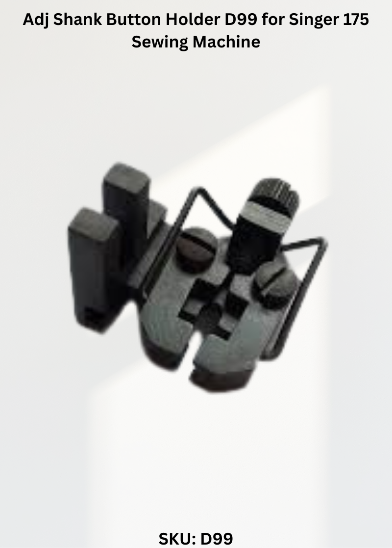 Adj Shank Button Holder D99 for Singer 175 Sewing Machine