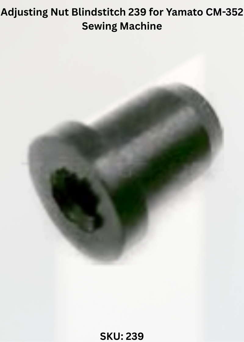 Adjusting Nut Blindstitch 239 for Yamato CM-352 Sewing Machine