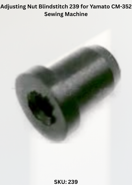 Adjusting Nut Blindstitch 239 for Yamato CM-352 Sewing Machine