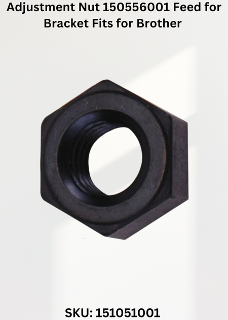 Adjustment Nut 150556001 Feed for Bracket Fits for Brother CB3-B912, Brother CB3-B913, Brother CB3-B915, Brother CB3-B916