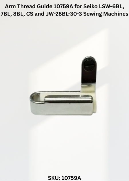 Arm Thread Guide 10759A for Seiko LSW-6BL, 7BL, 8BL, CS and JW-28BL-30-3 Sewing Machines