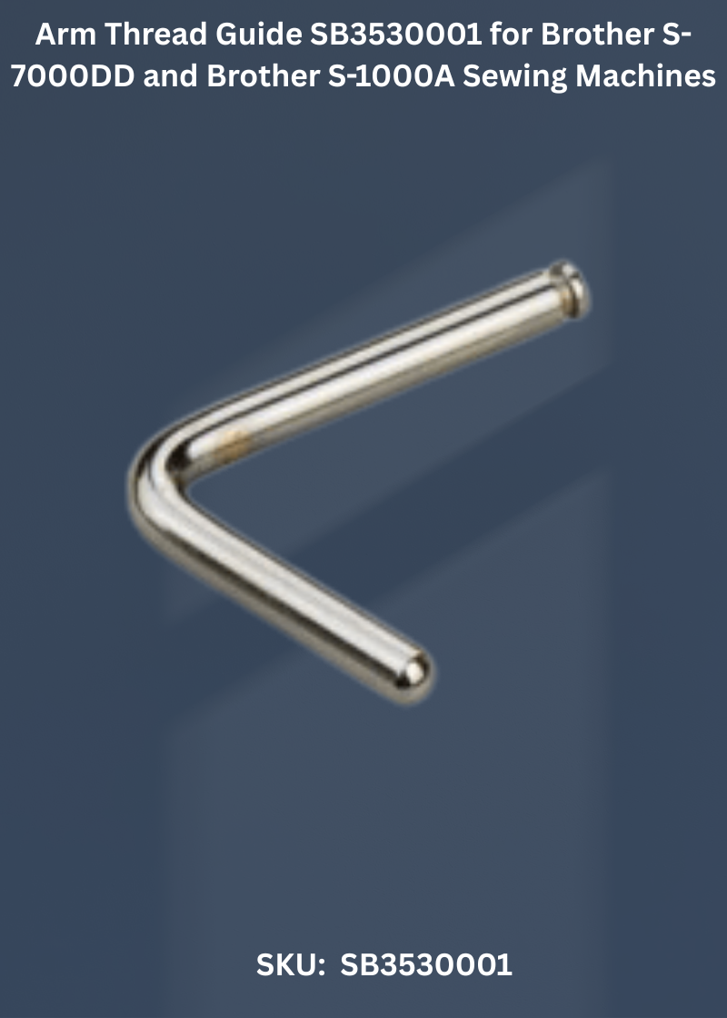 Arm Thread Guide SB3530001 for Brother S-7000DD and Brother S-1000A Sewing Machines