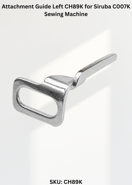 Attachment Guide Left CH89K for Siruba C007K Sewing Machine