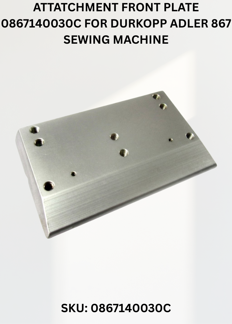 Attatchment Front Plate 0867140030C for Durkopp Adler 867 Sewing Machine