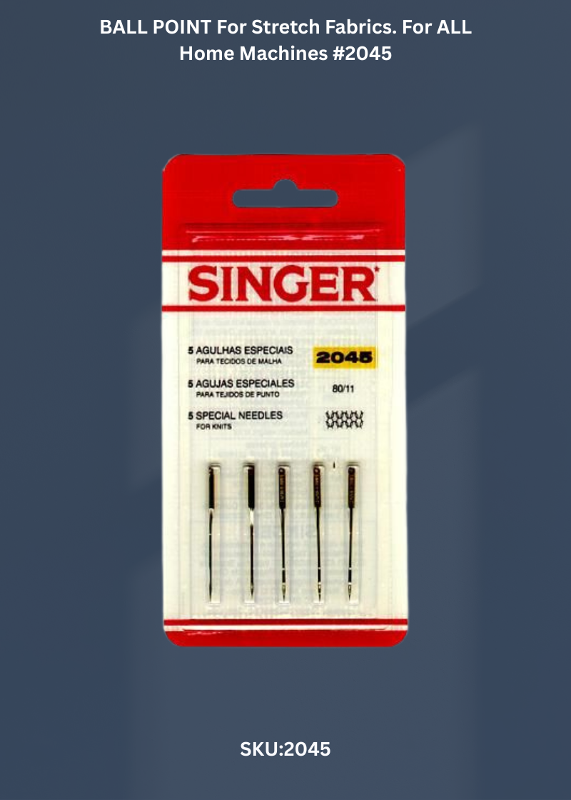 BALL POINT For Stretch Fabrics. For ALL Home Machines #2045