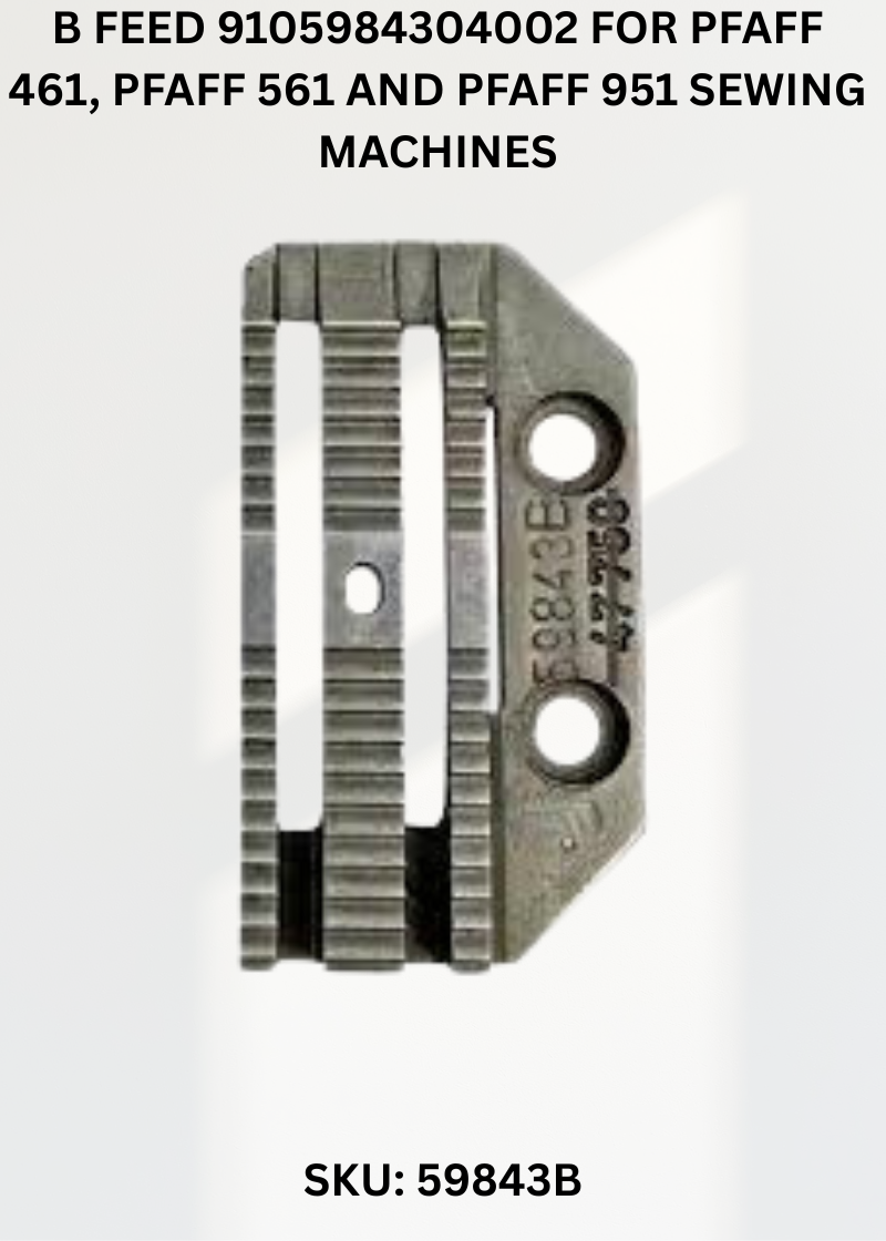 B Feed 9105984304002 for Pfaff 461, Pfaff 561 and Pfaff 951 Sewing Machines