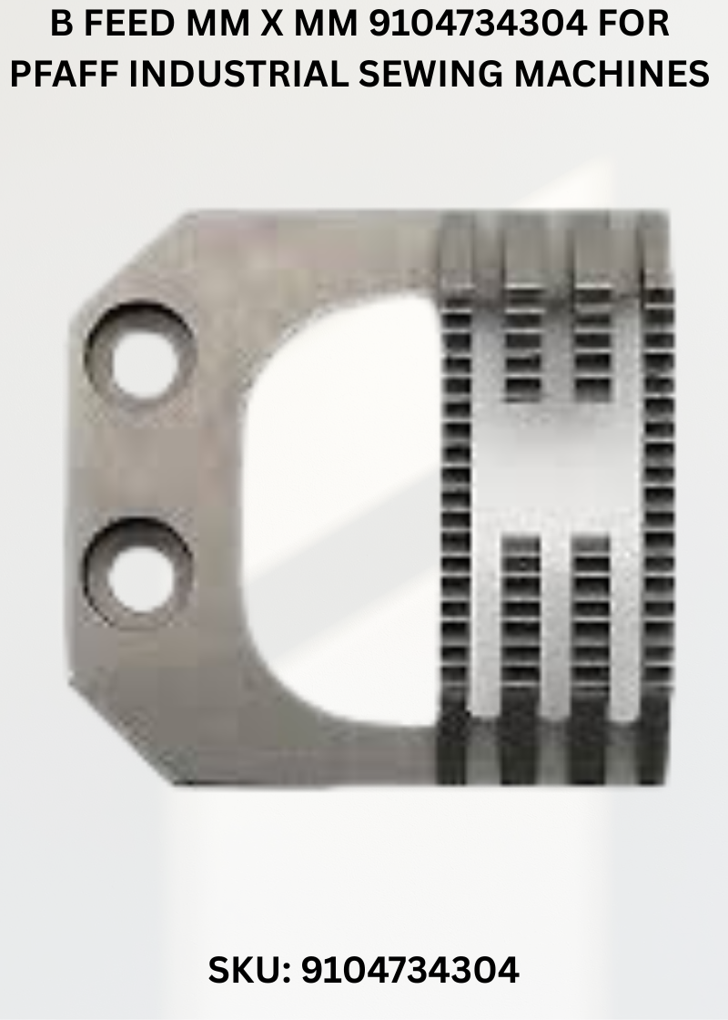 B Feed Mm X Mm 9104734304 for Pfaff Industrial Sewing Machines