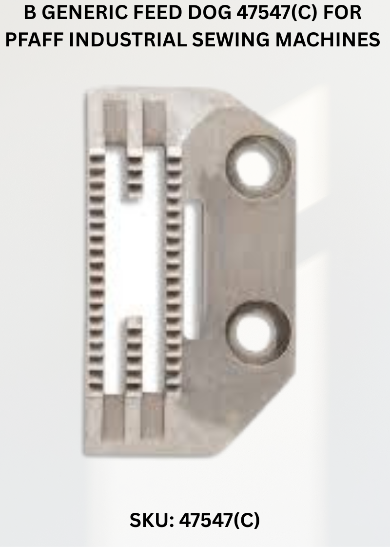 B Generic Feed Dog 47547(C) for Pfaff Industrial Sewing Machines
