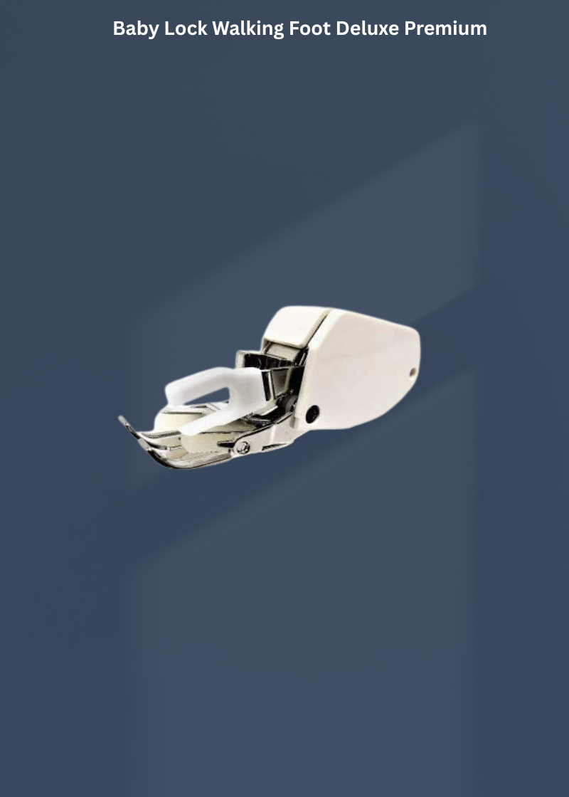 Baby Lock Walking Foot Deluxe Premium