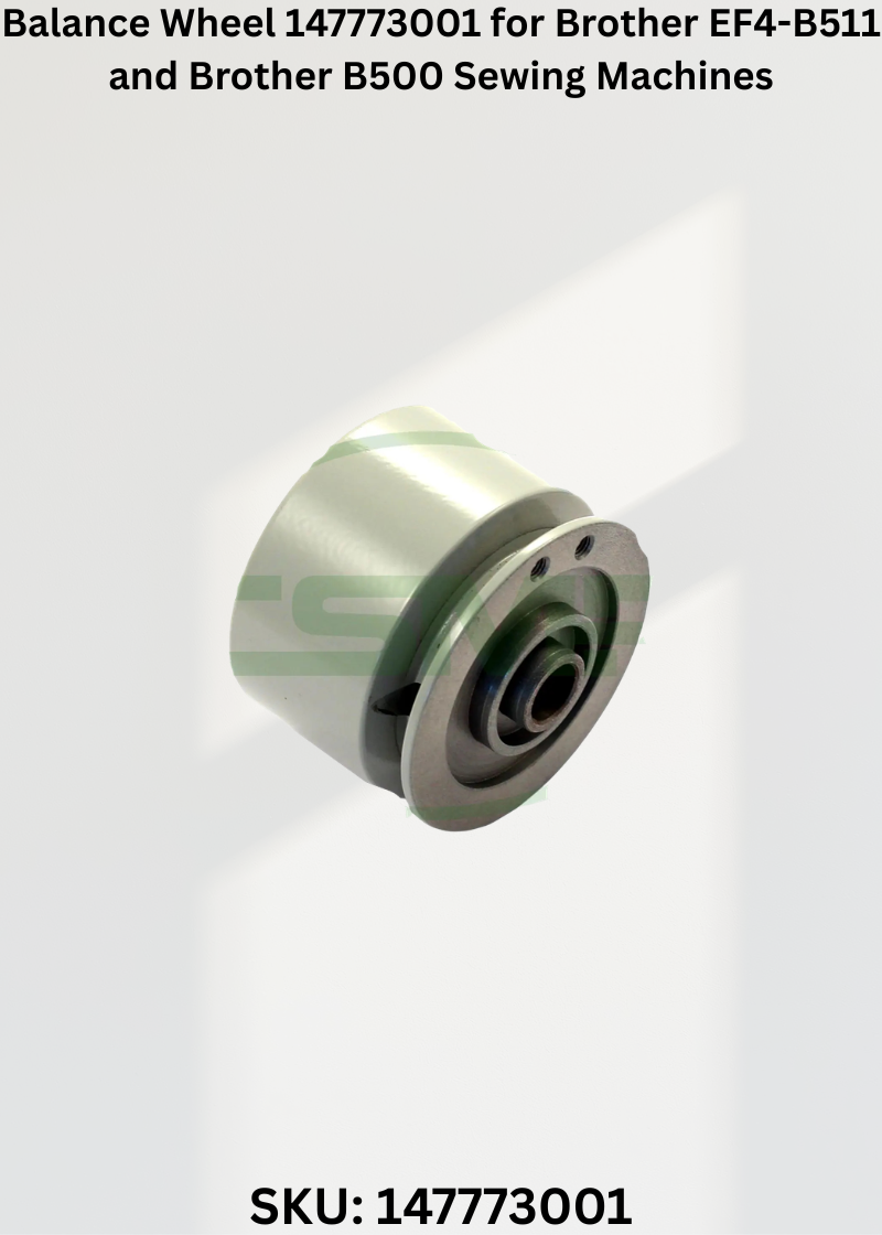 Balance Wheel 147773001 for Brother EF4-B511 and Brother B500 Sewing Machines