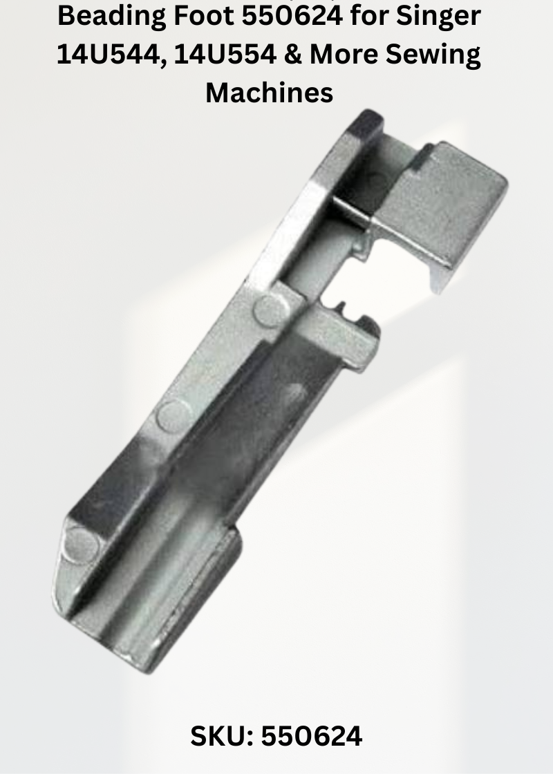 Beading Foot 550624 for Singer 14U544, 14U554 & More Sewing Machines