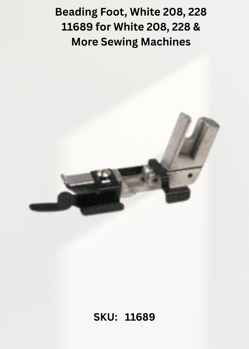 Beading Foot, White 208, 228 11689 for White 208, 228 & More Sewing Machines