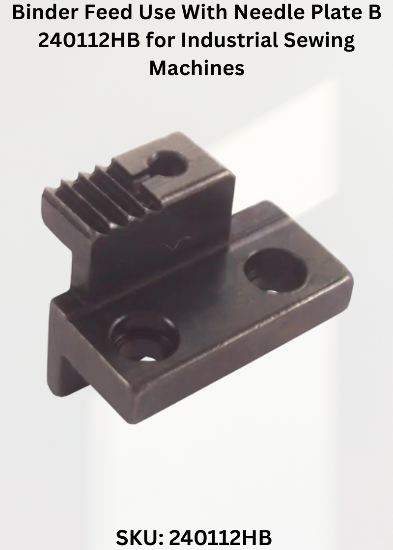Binder Feed Use With Needle Plate B 240112HB for Industrial Sewing Machines