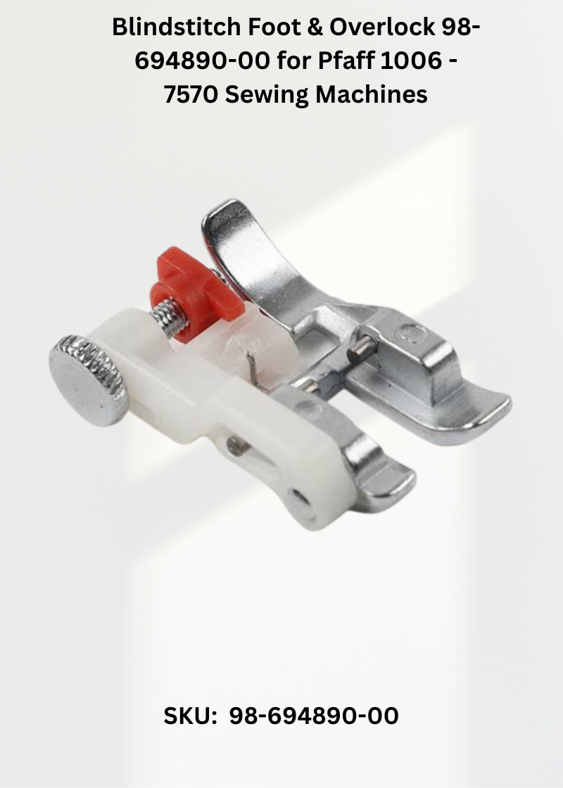 Blindstitch Foot & Overlock 98-694890-00 for Pfaff 1006 - 7570 Sewing Machines
