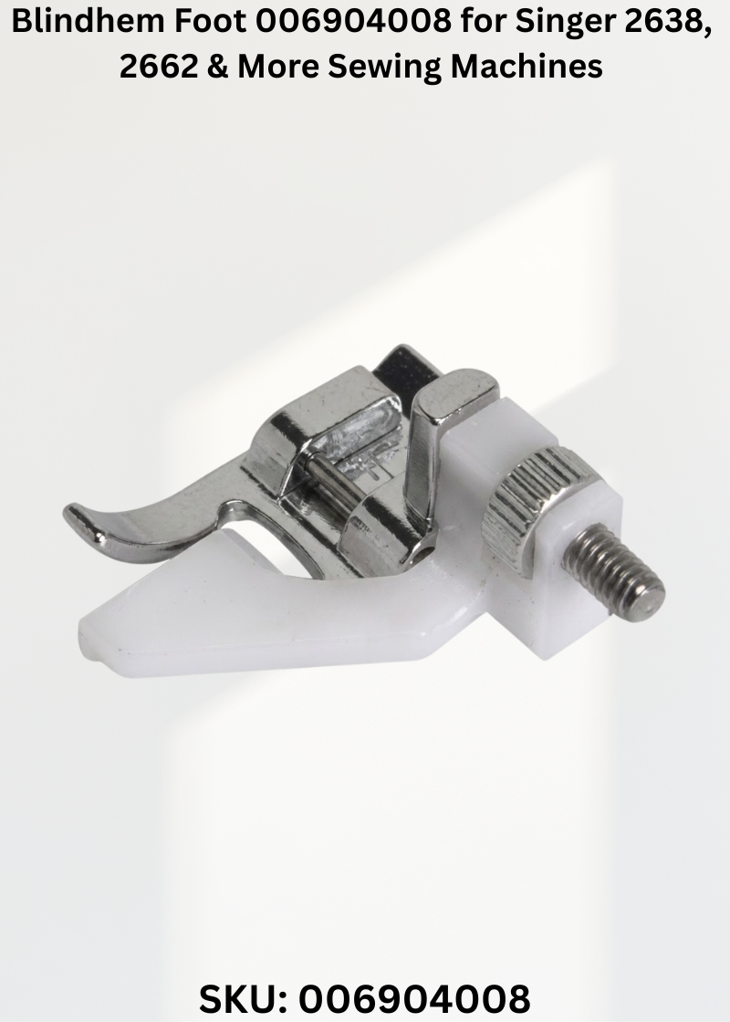 Blindhem Foot 006904008 for Singer 2638, 2662 & More Sewing Machines