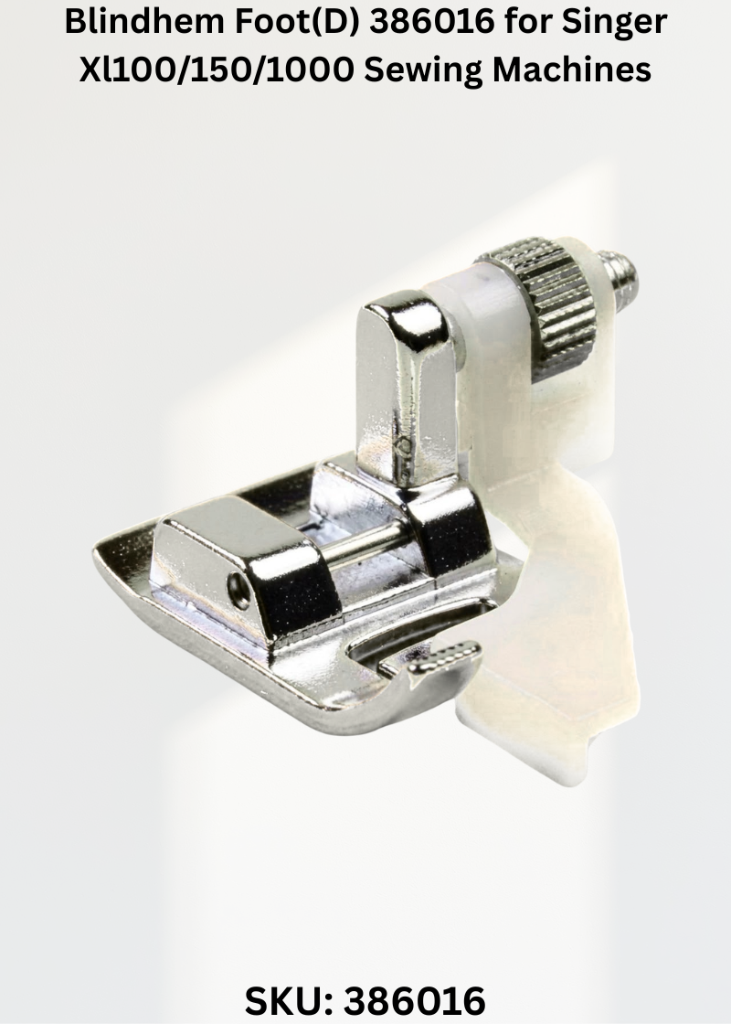 Blindhem Foot(D) 386016 for Singer Xl100/150/1000 Sewing Machines