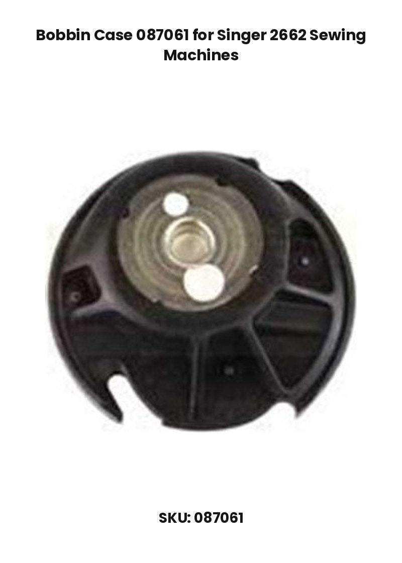 Bobbin Case 087061 for Singer 2662 Sewing Machines