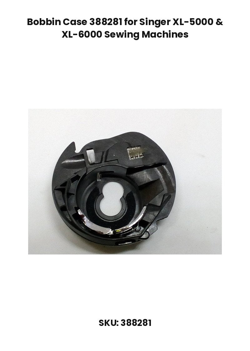 Bobbin Case 388281 for Singer XL-5000 & XL-6000 Sewing Machines