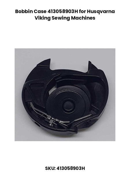 Bobbin Case 413058903H for Husqvarna Viking Sewing Machines