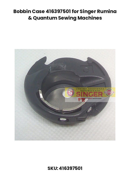 Bobbin Case 416397501 for Singer Rumina & Quantum Sewing Machines