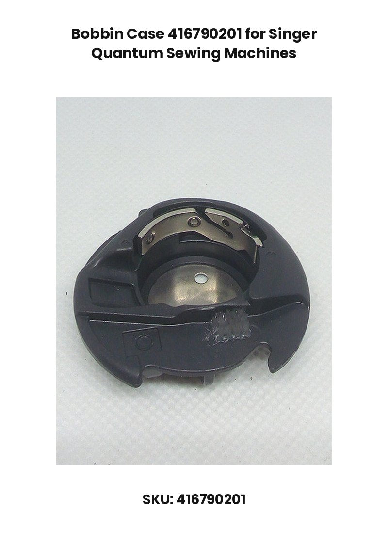 Bobbin Case 416790201 for Singer Quantum Sewing Machines