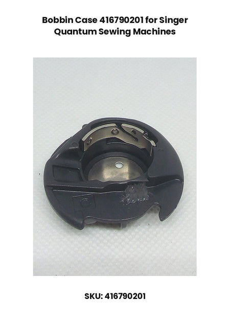 Bobbin Case 416790201 for Singer Quantum Sewing Machines