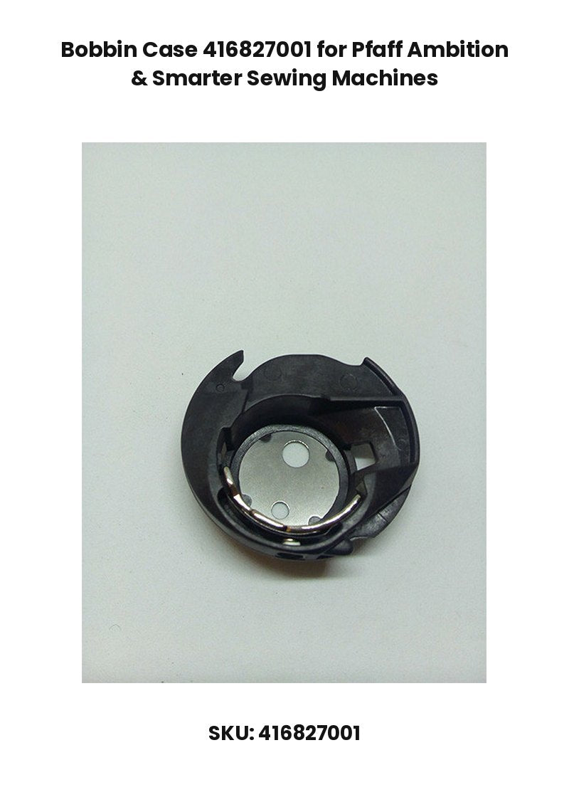 Bobbin Case 416827001 for Pfaff Ambition & Smarter Sewing Machines