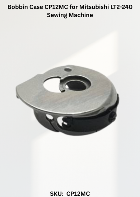 Bobbin Case CP12MC for Mitsubishi LT2-240 Sewing Machine