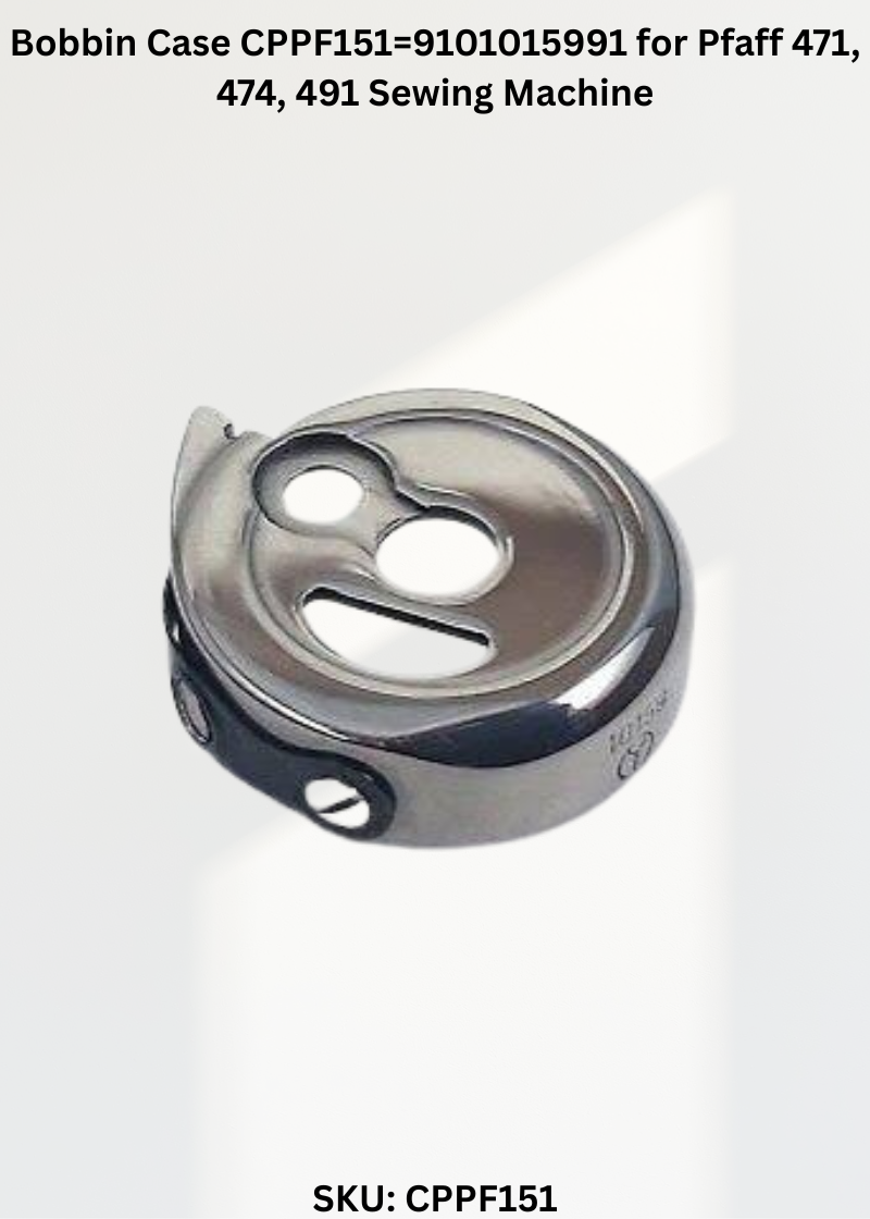Bobbin Case CPPF151=9101015991 for Pfaff 471, 474, 491 Sewing Machine